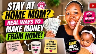 Stay At Home Mom? Real Ways To Make Money From Home.