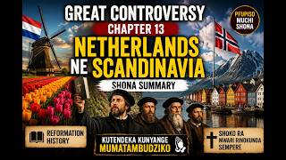 Great controversy pfupiso Chapter 13 Shona | Netherlands and Scandinavia Explained