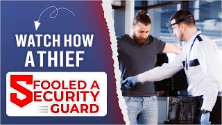 Watch How A Thief Fooled A Security Guard
