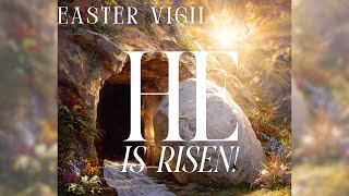 Easter Vigil Mass | April 4, 2026 | He Is Risen