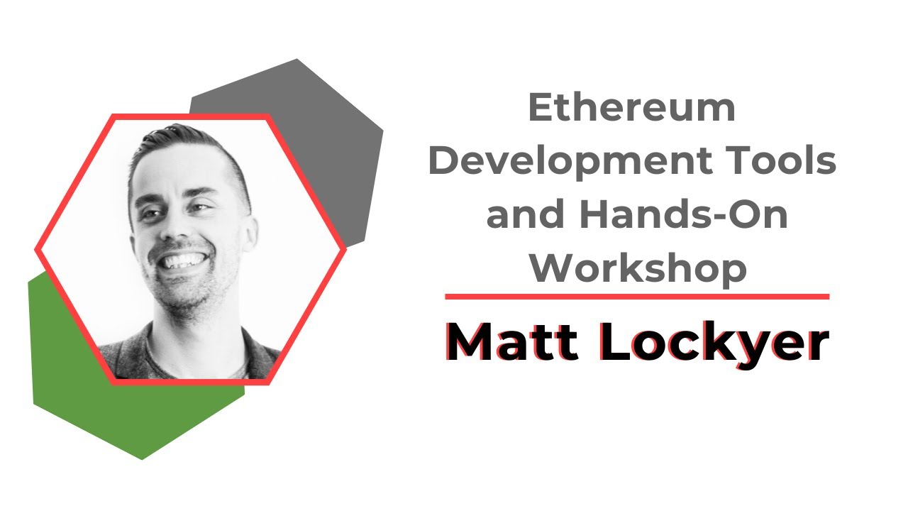 Ethereum Development Tools and Hands On Workshop | Matt Lockyer