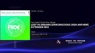 Ferry Tayle & Tonks Pres. Mirage - Lost In Dreams (UnKonscious 2024 Anthem) Extenden Mix FSOE