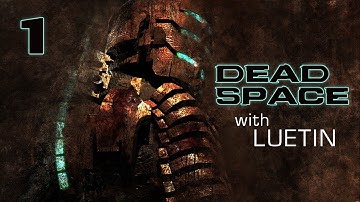 Dead Space playthrough with Luetin ep 1 [HD]