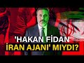 HAKAN FİDAN 'İRAN AJANI' MIYDI ? CASUSLUK SORUŞTURMASI 'DARBE'YE NASIL DÖNÜŞTÜ?