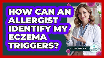 How Can an Allergist Identify My Eczema Triggers?