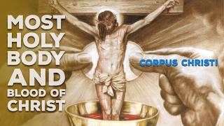 June 7 - Feast of Corpus Christi