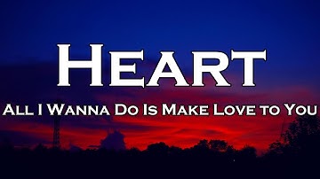 Thumbnail of Heart - All I Wanna Do Is Make Love to You (Lyrics)
