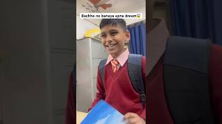 Demand Sun Lo Bachho Ki| Dream| Trip| School Trip|