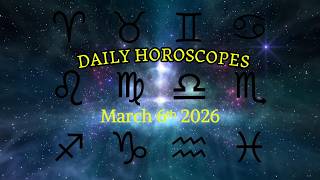 March 6th 2026 The Stars Reveal Your Fate Today! All Zodiac Signs #astrology #dailyhoroscope #zodiac