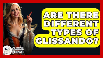 Are There Different Types Of Glissando? - Classical Serenade