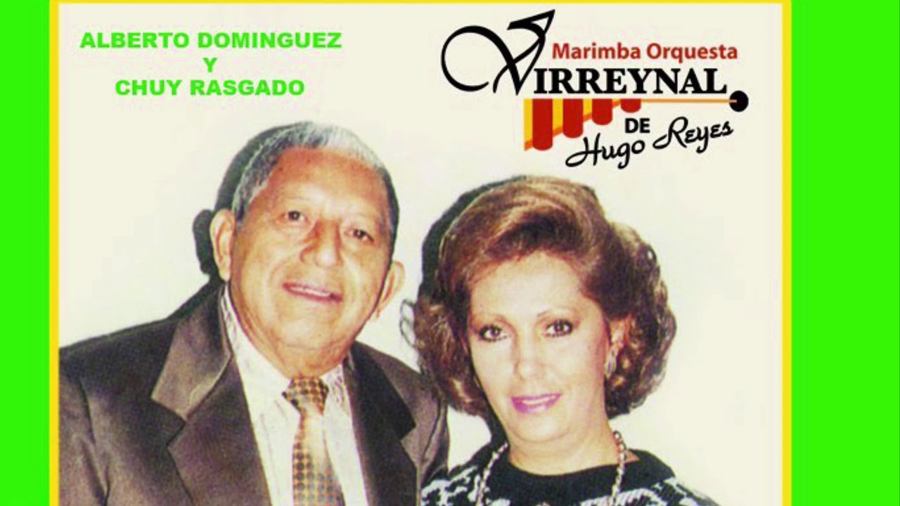 Marimba Orquesta Virreynal de Hugo Reyes YouTube