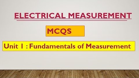 MCQS Electrical Measurement unit 1: Fundamentals of Measurement