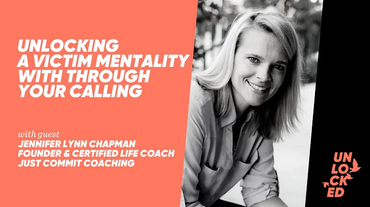 Unlocking A Victim Mentality Through Your Calling ...
