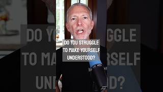 Do You Struggle to Make Yourself Understood?