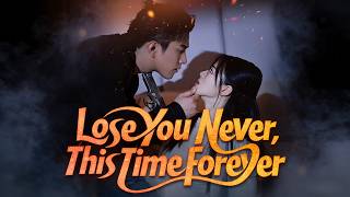 lose You Never This Time Forever dubbedwonderful Dramadrama
