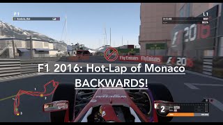 F1 2016: Hot-Lap of Monaco BACKWARDS!