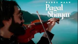 Pagal shayar (Full song) Babu Maan_ New Punjabi song 2022