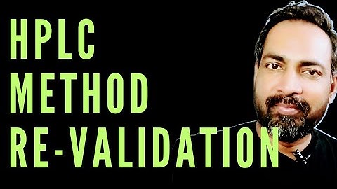 When you need HPLC method RE-VALIDATION |Analytical Method Validation