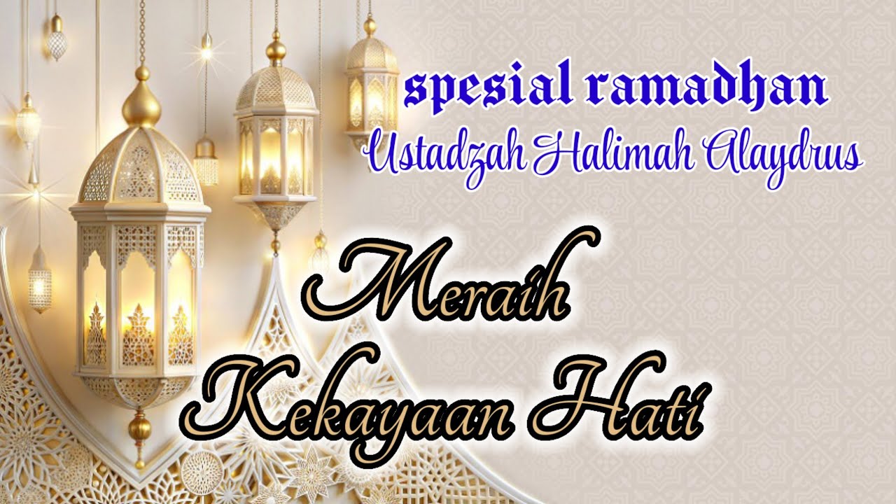 MERAIH KEKAYAAN HATI ‼️ USTADZAH HALIMAH ALAYDRUS 