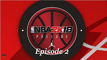 NBA 2K18 The Prelude Demo Ep 2 - 5's