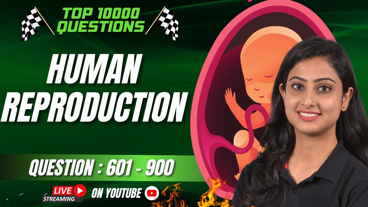 Human Reproduction l Top 10000 Questions l NEET 2024 | Dr. Anand Mani ...