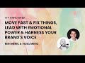 Move Fast &amp; Fix Things, Lead with Emotional Power &amp; Harness Your Brand&#39;s Voice | Unfiltered #5