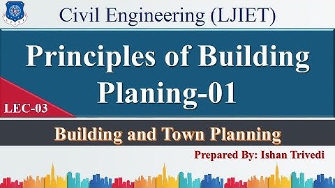 Lec-03_Principles of Building Planning-01| Building & Town Planning | Civil Engineering