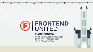 Mark Conroy - Getting Started Creating Apps with Drupal and Ionic Framework @ Frontend United 2016