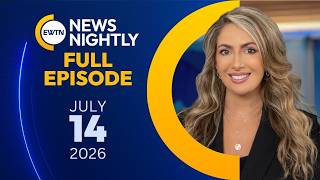 EWTN News Nightly | Tuesday, July 14, 2026