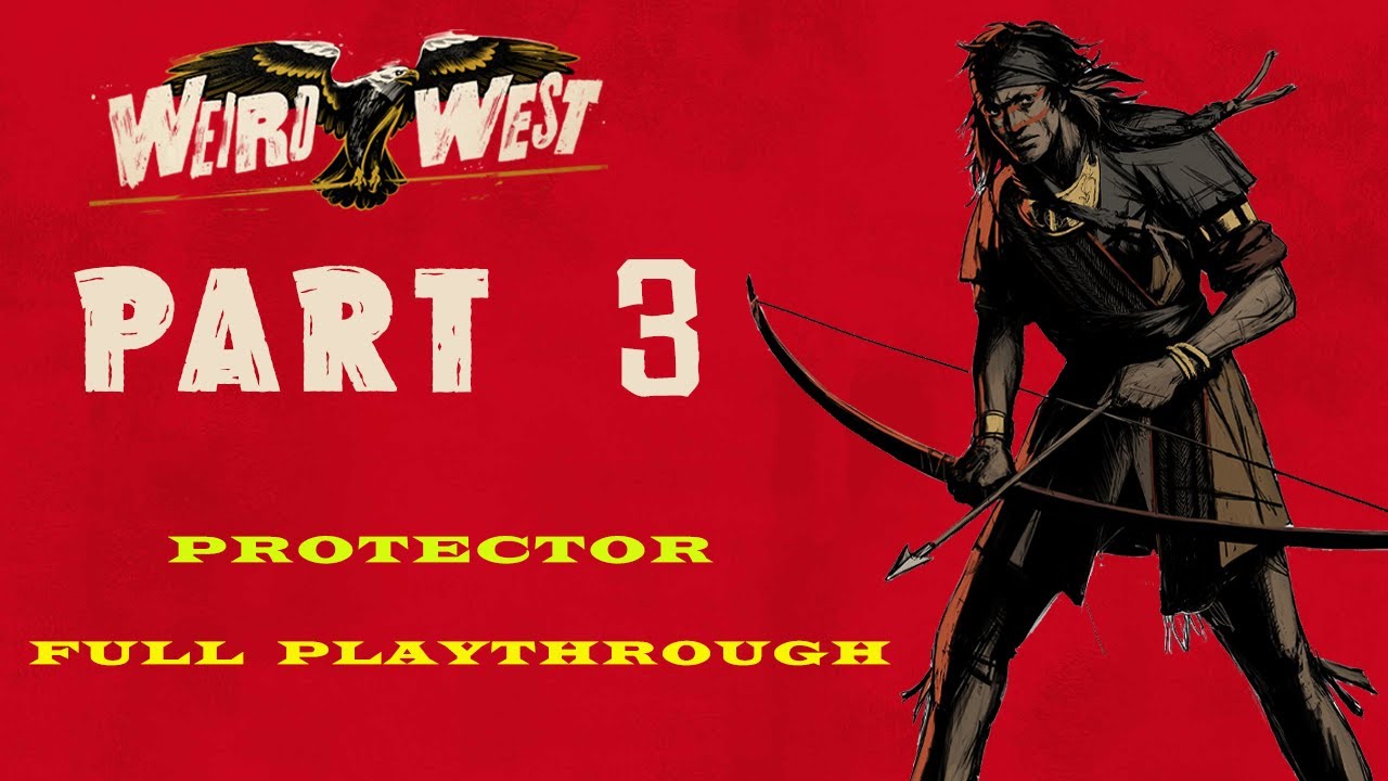 Weird West Walkthrough: Part 3 - Protector Full Playthrough [Hard Difficulty] (No Commentary)