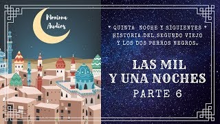 LAS MIL Y UNA NOCHES (6) - QUINTA NOCHE y siguientes - Historia del Segundo Viejo y los Dos Perros