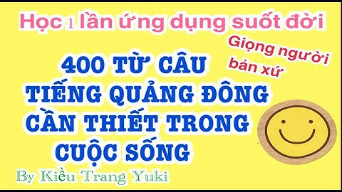 400 từ câu tiếng Quảng Đông , học nghe nói một lần ứng dụng suốt đời.