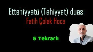 Fatih ÇOLLAK  Ettehiyyatü Duâsı (Her 1 dua 5 tekrarlı)'Hanefî~ Resimi