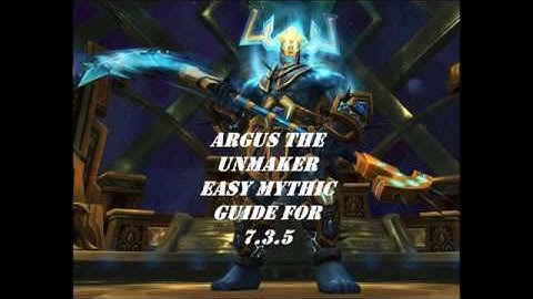 MYTHIC ARGUS THE UNMAKER - EASY GUIDE FOR 7.3.5