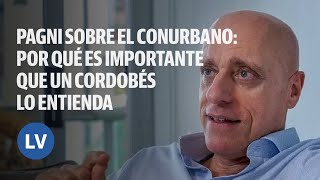 Pagni sobre el conurbano: por qué es importante que un cordobés lo entienda l La Voz