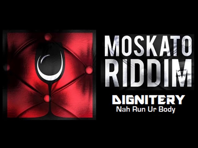 Dignitery - Nah Run Ur Body (2019 Moskato Riddim)