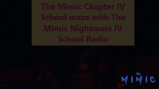 The Mimic Chapter IV School maze with The Mimic Nightmare IV radio