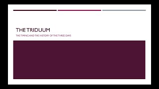 The Triduum: The Timing and the History of the Three Days