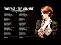 Florence  t machine greatest hits full album  best songs of florence  t machine