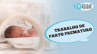 PARTO PREMATURO: O QUE É, SINTOMAS, CAUSAS E COMO EVITAR?