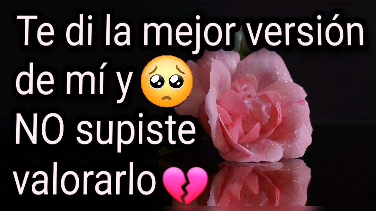 🦋Te di la MEJOR versión de mí y NO supiste valorarlo - YouTube