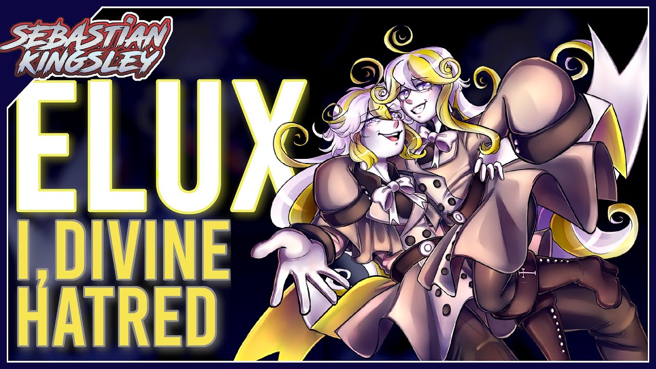 Elux ~ I, Divine Hatred (Fan-Made) | DSP/Funamusea