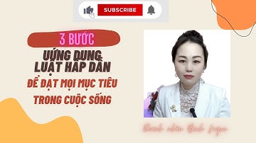 3 BƯỚC ỨNG DỤNG LUẬT HẤP DẪN ĐỂ ĐẠT MỌI MỤC TIÊU TRONG CUỘC SỐNG