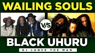 BEST OF WAILING SOULS & BLACK UHURU MIX | REGGAE MIX 2021 | FOUNDATION ROOTS MIX  - DJ LANCE THE MAN