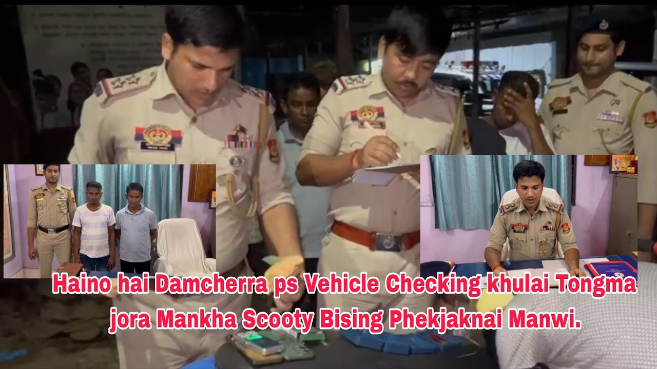 Haino hai Damcherra ps Vehicle Checking khulai Tongma jora Mankha Scooty Bising Phekjaknai Manwi.