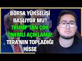 BORSA YÜKSELİŞİ BAŞLIYOR MU? | TRUMP'DAN ÇOK ÖNEMLİ AÇIKLAMA! | TERA'NIN TOPLADIĞI HİSSE