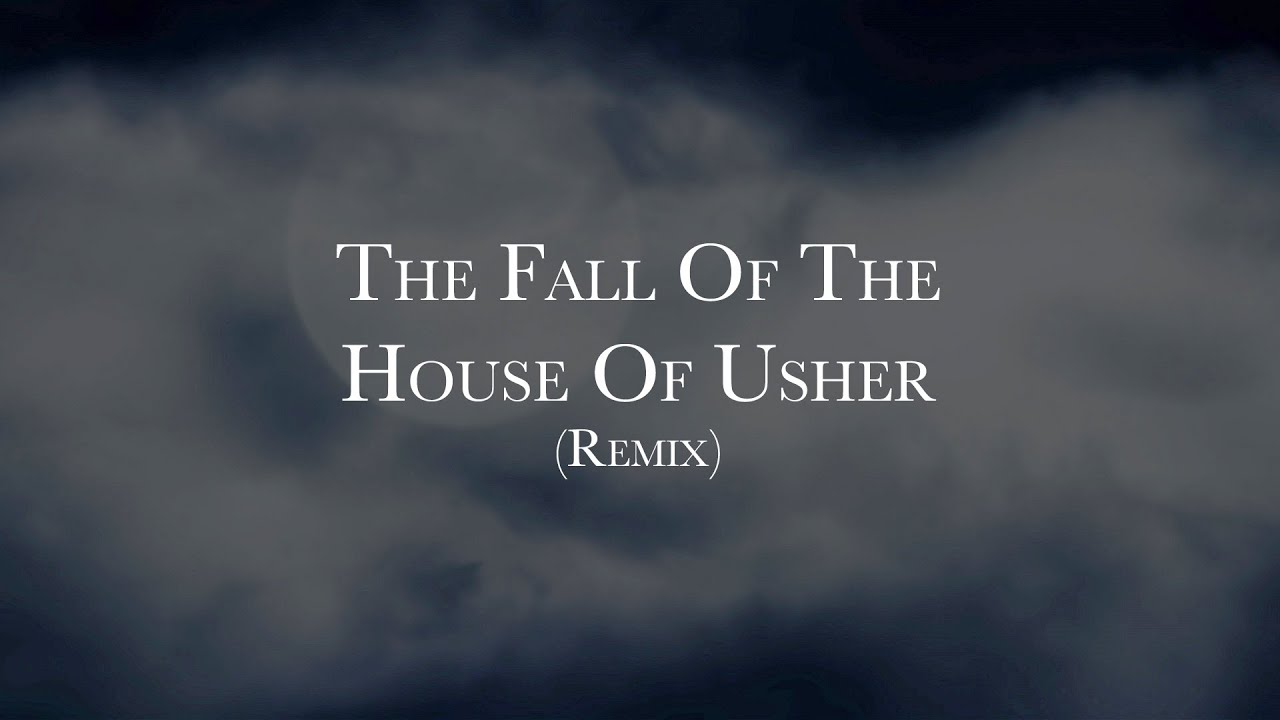 The Fall Of The House of Usher remix