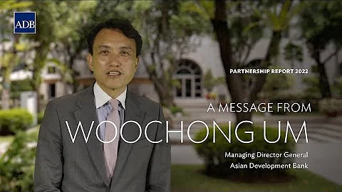 Managing Director General WooChong Um's Message on ADB’s Financing Partnerships in 2022 - DayDayNews