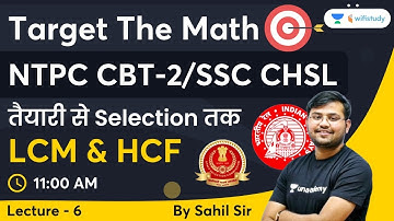 LCM & HCF | Maths | Lec -6 | NTPC CBT 2/ SSC CHSL | Sahil Khandelwal | Wifistudy