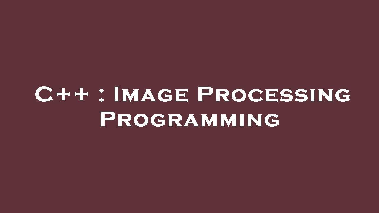 C++ : Image Processing Programming - YouTube